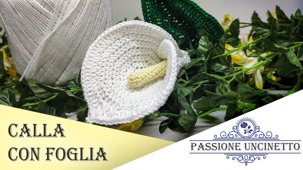 Tutorial Calla E Foglia All Uncinetto Youtube Uncinetto Foglie All Uncinetto Tutorial