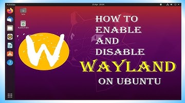 How to Enable and Disable WAYLAND on UBUNTU or Linux.