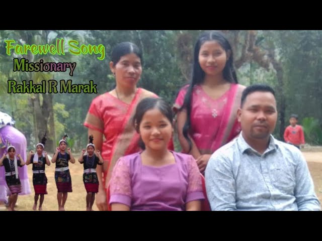 Farewell Song//{ Missionary Rakkal R Marak }//Kapaka Chinga nangko Watatna@Chenora Marak class=