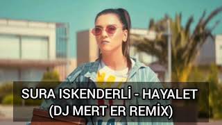 Sura Iskenderli - Hayalet (Dj Mert Er Remix) Resimi