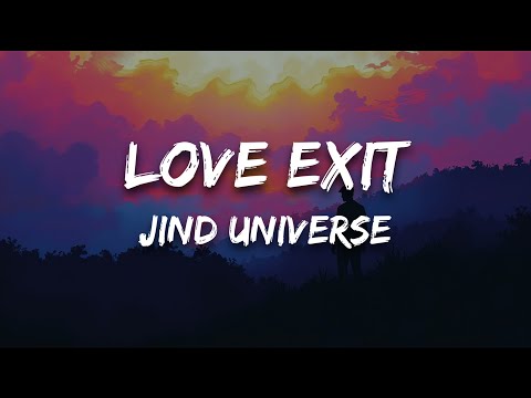 Love Exit - Jind Universe (Lyrics)
