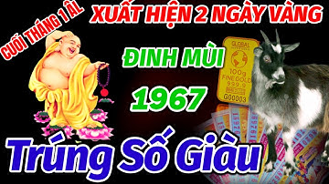 TIẾT LỘ BÍ ẨN VỀ 2 NGÀY VÀNG ĐẠI LỘC LỚN TRONG CUỐI THÁNG. TUỔI ĐINH MÙI 1967 TRỜI PHẬT ĐỘ TRÚNG SỐ.