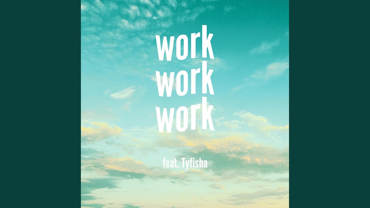 Watch Work (feat. Tyfisha) on YouTube Watch Work (feat. Tyfisha) on YouTube