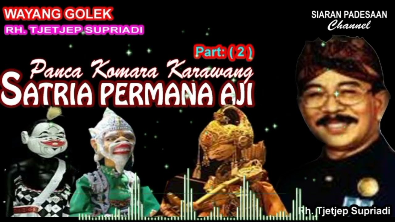 WAYANG GOLEK || SATRIA PERMANA AJI || RH. TJETJEP SUPRIADI @siaranpadesaan08