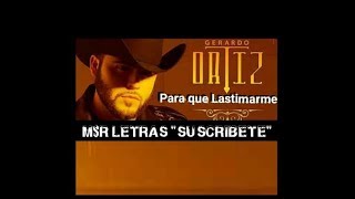 Gerardo Ortiz Para Que Lastimarme Letra Lo Más Nuevo Remasterizado