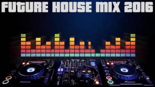 Future House Mix 2016 (ep.02)