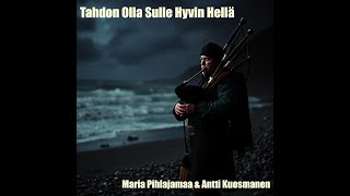 Maria Pihlajamaa \u0026 Antti Kuosmanen: Tahdon Olla Sulle Hellä