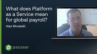 What does Platform as a Service mean for global payroll - Alan Moratelli - Payzaar
