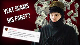 YEAT SCAMS HIS FANS? (EXPOSED)