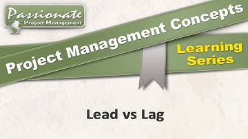 Project Management Concept #15:  Lead v Lag