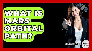 What Is Mars Orbital Path? - Physics Frontier