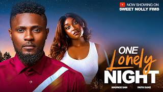 ONE LONELY NIGHT - MAURICE SAM , FAITH DUKE Latest NollyWood Movies
