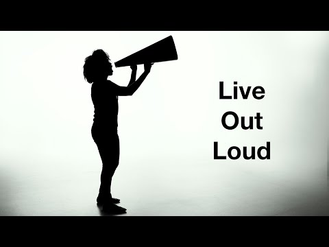 Live out Loud.