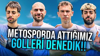 METOSPORDA ATTIĞIMIZ GOLLERİN AYNISINI ATMAYI DENEDİK! @furktub