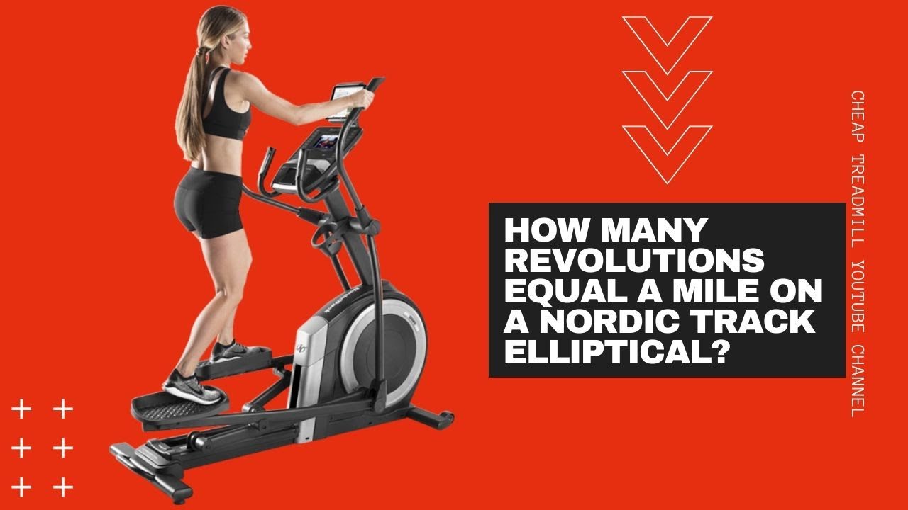 how-many-revolutions-equal-a-mile-on-a-nordictrack-elliptical-youtube