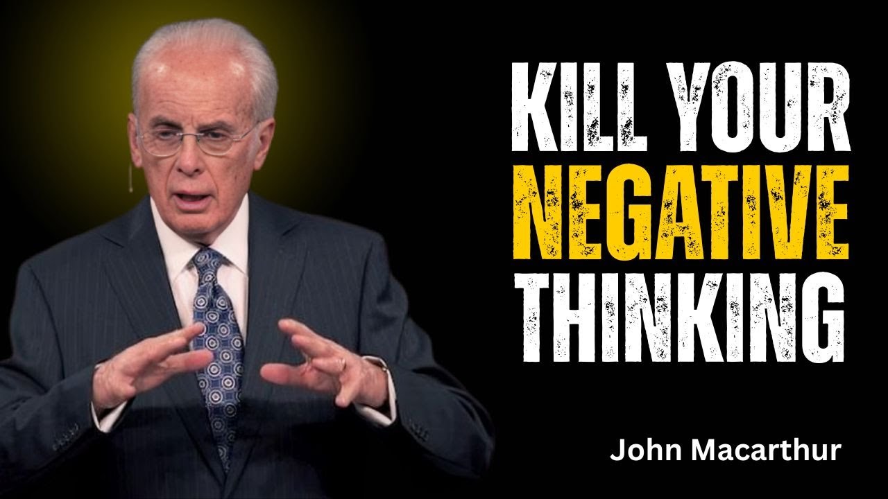 Kill Your Negative Thinking | John Macarthur motivation