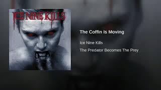 Ice Nine Kills The Coffin Is Moving