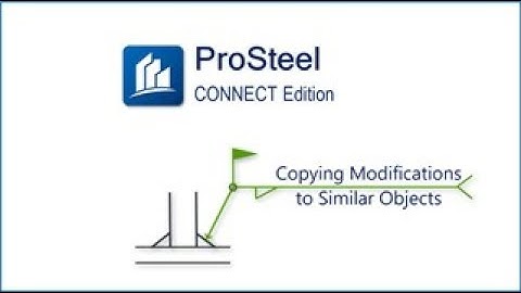 Copying Modifications to Similar Objects| ProSteel CONNECT Edition