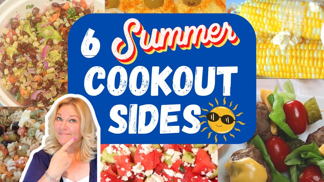 6 SUMMER COOKOUT IDEAS | COOKOUT SIDES | COOKOUT FOODS | 4TH OF JULY FOODS | HEALTHY COOKOUT IDEAS