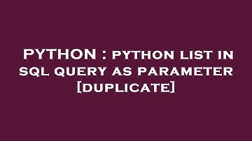 PYTHON : python list in sql query as parameter