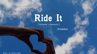 Ride It - Dj Regard/ pradabae , Mix ( Slowed + Reverb ) Relaxing