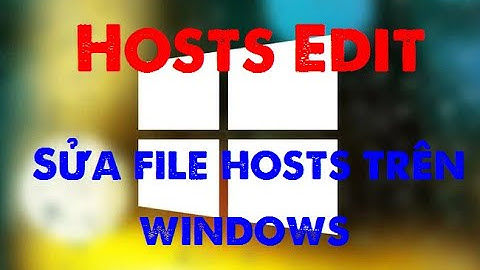 Thay đổi, chỉnh sửa nội dung File Hosts - Fix lỗi không lưu được File Hosts