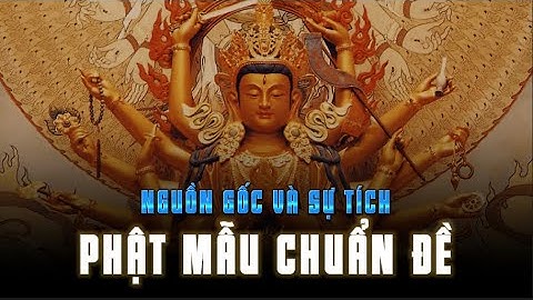 Nguồn gốc và sự tích PHẬT MẪU CHUẨN ĐỀ - Khuôn mẫu để sinh ra chư Phật và Bồ tát