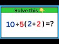 Maybe only 1 in 10 people  solve This Math Problem | Everyone solves this problem wrong PEMDAS