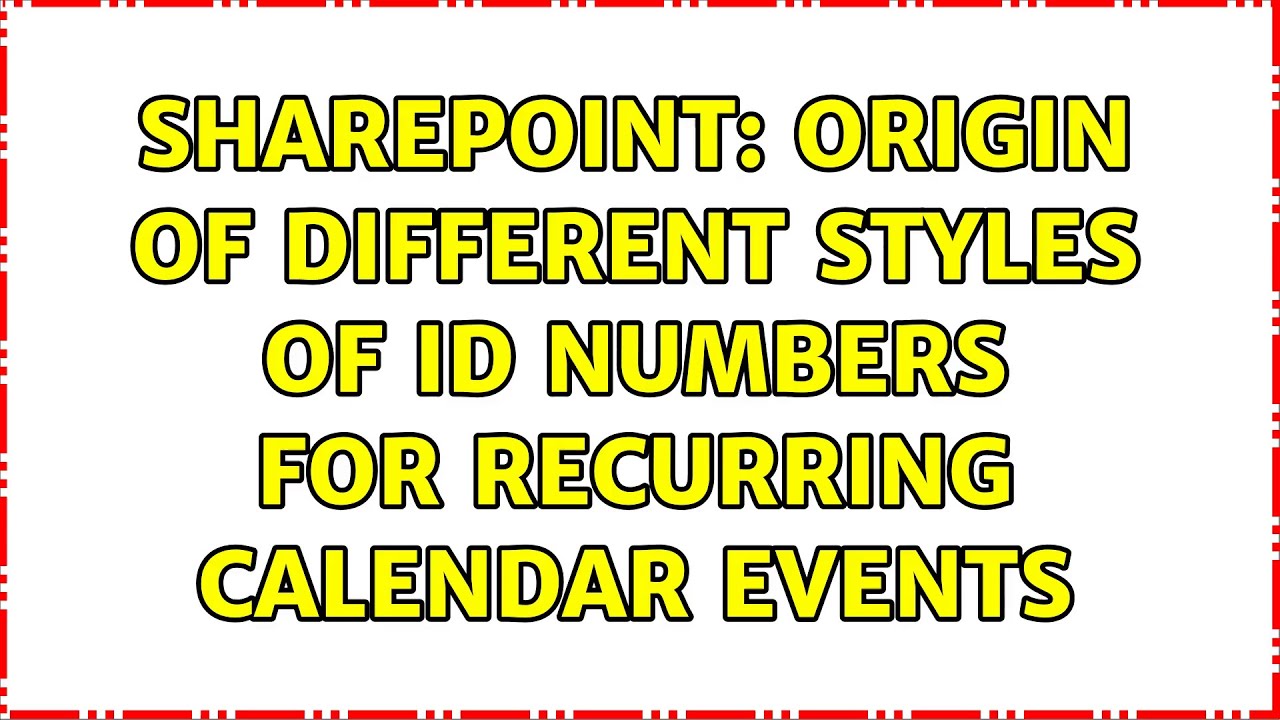 sharepoint-origin-of-different-styles-of-id-numbers-for-recurring