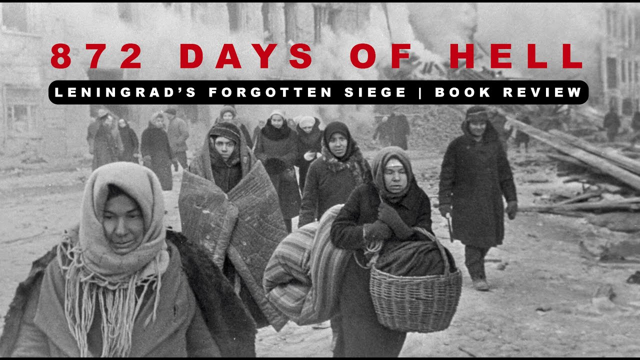 872 Days of Hell: Leningrad’s Forgotten Siege | Book Review