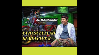 YA RASULULLAH KU MENCINTAI | AL MAHABBAH