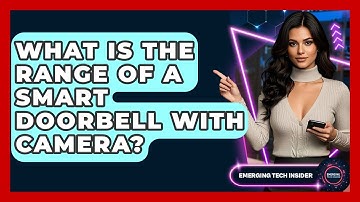 What Is The Range Of A Smart Doorbell With Camera? - Emerging Tech Insider
