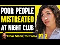 Poor People MISTREATED At NIGHT CLUB, What Happens Is Shocking PT 2 | Dhar Mann