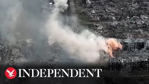 Drone footage shows explosions and smoke over Bakhmut