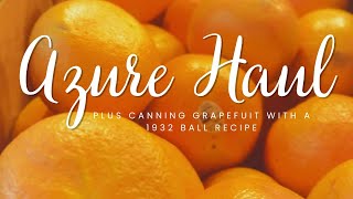 Unveiling An Amazing Azure Standard Shopping Haul! Plus a Pink Grapefruit 1932 Ball Canning Recipe
