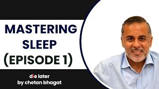 Die Later By Chetan Bhagat – Episode 1: Mastering Sleep