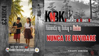 KUWENTO NG BUHAY NI DADEN | NUNCA TE OLVIDARE | KNBK23