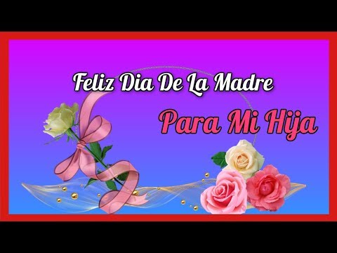Feliz Día De La Madre Para Mi Hija - YouTube