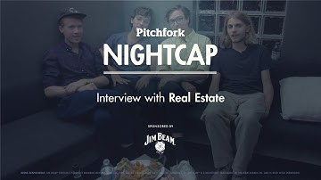 Real Estate Interview - Pitchfork Nightcap