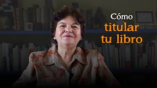 Cómo titular tu libro, cuento, poema  |  Método Ardón de escritura creativa