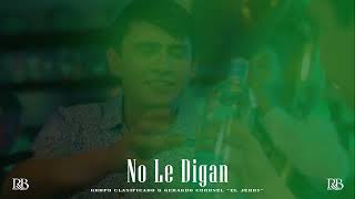 No Le Digan - Grupo Clasificado \& Gerardo Coronel “El Jerry” (Karaoke)