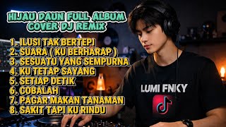 Hijau Daun  Album Cover Dj Remix  Lagu Galau Terbaik  Ilusi Tak Bertepi  Suara