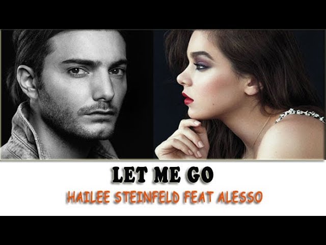 Hailee Steinfeld feat Alesso - Let Me Go | lirik dan terjemahan