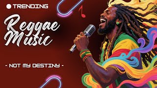 REGGAE HAPPY | REGGAE HOLIDAY | REGGAE INTERNASIONAL | NOT MY DESTINY 🌴