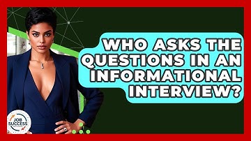 Who Asks The Questions In An Informational Interview? - Job Success Network