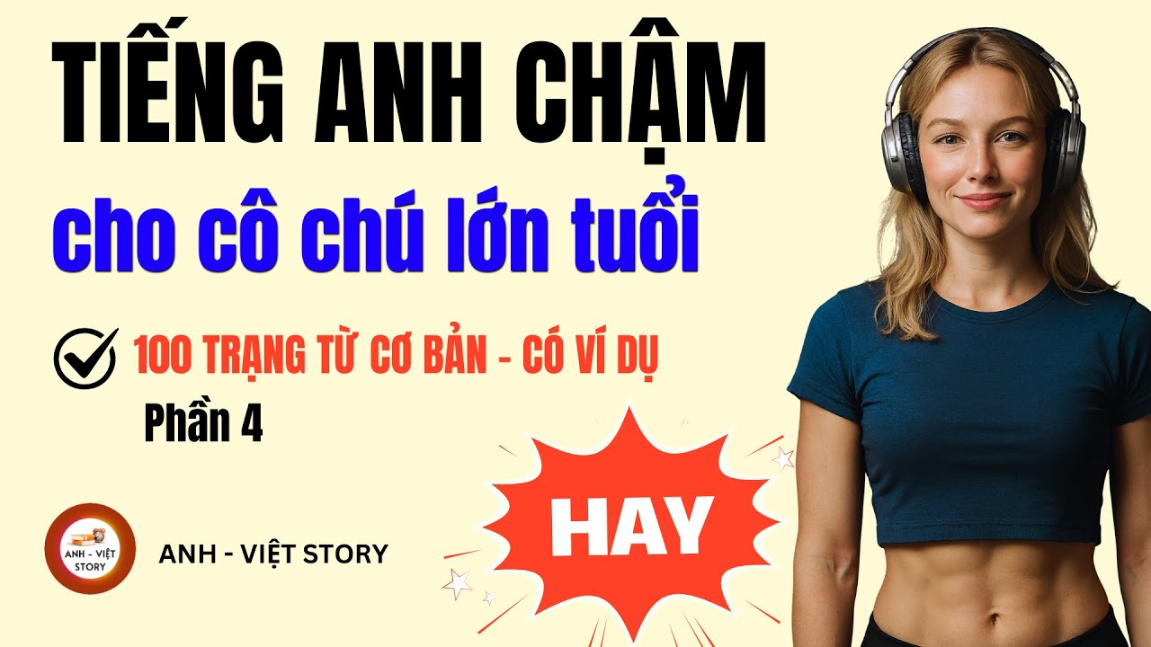 Học Tiếng Anh Giao Tiếp Cho Người Lớn Tuổi: 100 Trạng Từ Tiếng Anh có Ví Dụ (Phần 4)