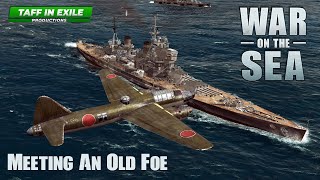War on the Sea | IJN Centrifugal Offensive | Ep.32 - Meeting an Old Foe!