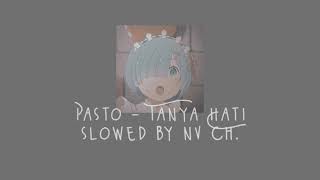 Pasto  Tanya Hati  Slowed By Nova Ch
