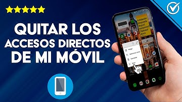 ¿Cómo Quitar o Eliminar los Iconos o Accesos Directos de la Pantalla de mi Celular?