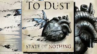 To Dust — State of nothing